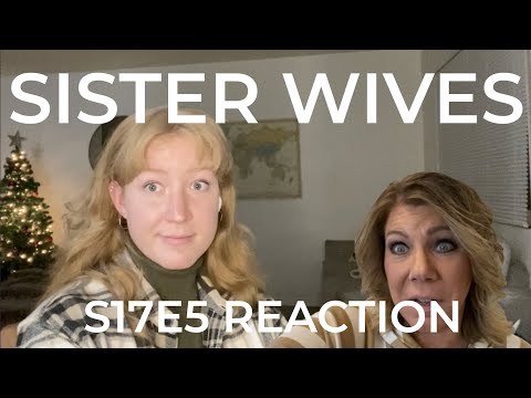 My Reaction to S17E5 - Sister Wives