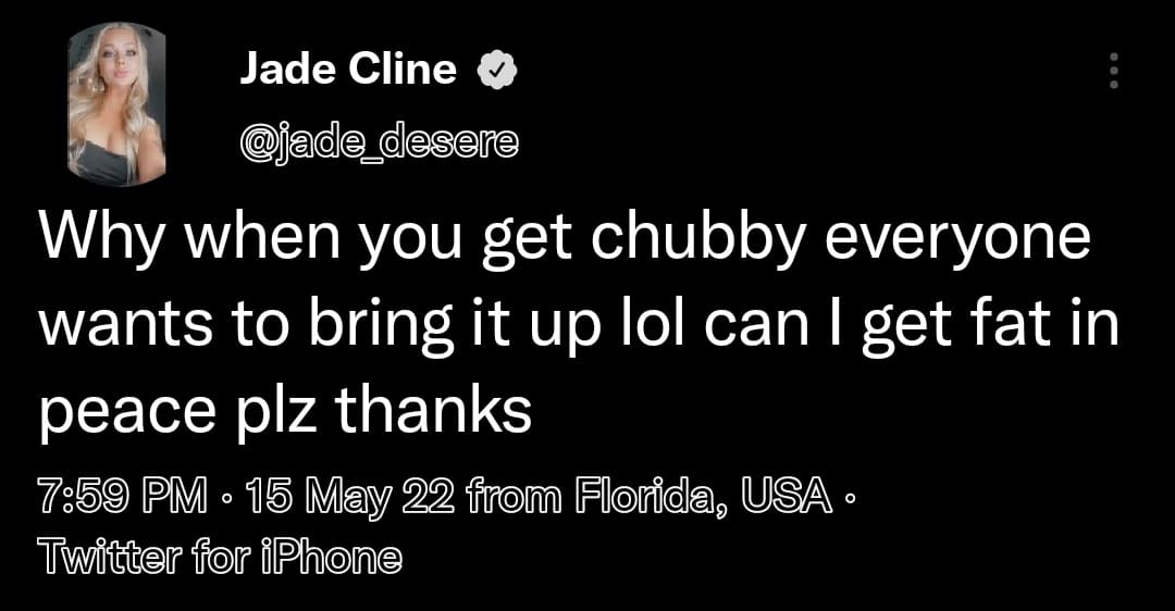 jade cline tweeted that she got called out for gaining weight and joked about getting fat in peace